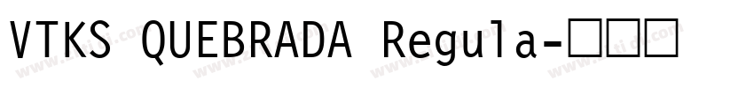VTKS QUEBRADA Regula字体转换